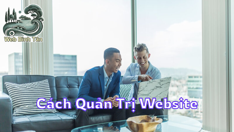 Cách Quản Trị Website Bán Hàng Chuyên Nghiệp