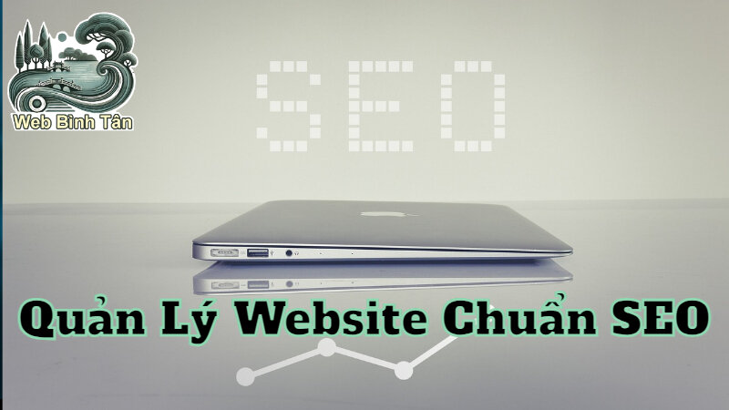 Hướng Dẫn Quản Lý Website Chuẩn SEO Hiệu Quả