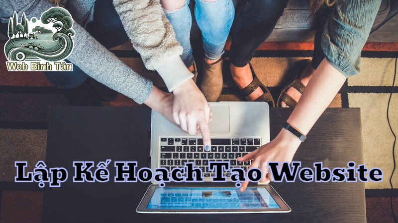 Lập Kế Hoạch Tạo Website Bán Hàng Thu Hút Khách Hàng