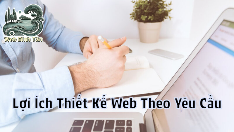 Lợi Ích Của Dịch Vụ Thiết Kế Website Theo Yêu Cầu