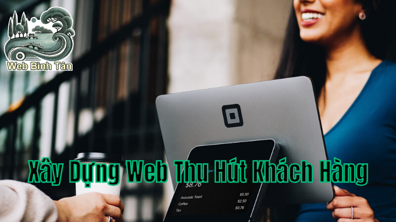 Xây Dựng Website Với Nội Dung Thu Hút Khách Hàng